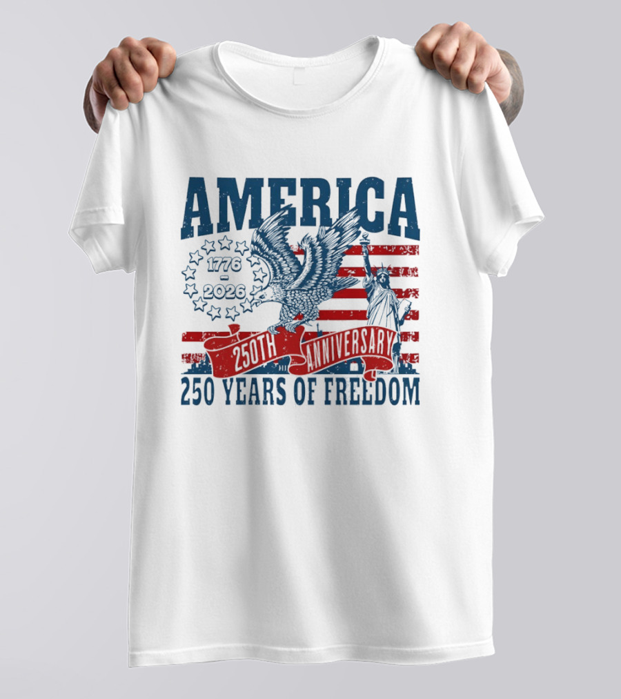 America 1776 2026 250th Anniversary 250 Years Of Freedom Eagle And Statue Of Liberty T-Shirt