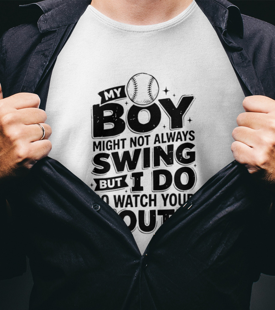 My Boy Might Not Always Swing Baseball Sports Parent Humor T-Shirt