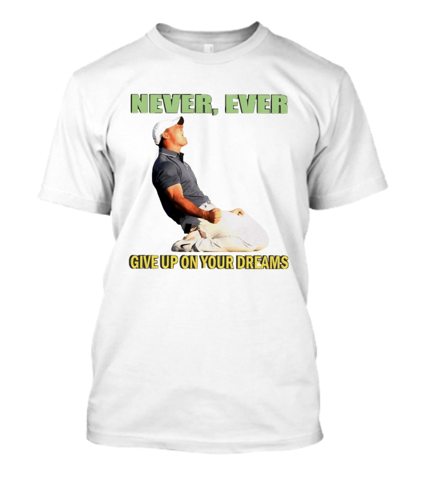 Never Ever Give Up On Your Dreams Rory McIlroy Celebration T-Shirt