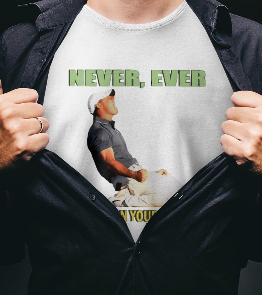 Never Ever Give Up On Your Dreams Rory McIlroy Celebration T-Shirt