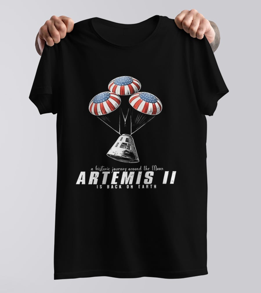 Artemis II A Historic Journey Around The Moon Splashdown Is Back On Earth T-Shirt