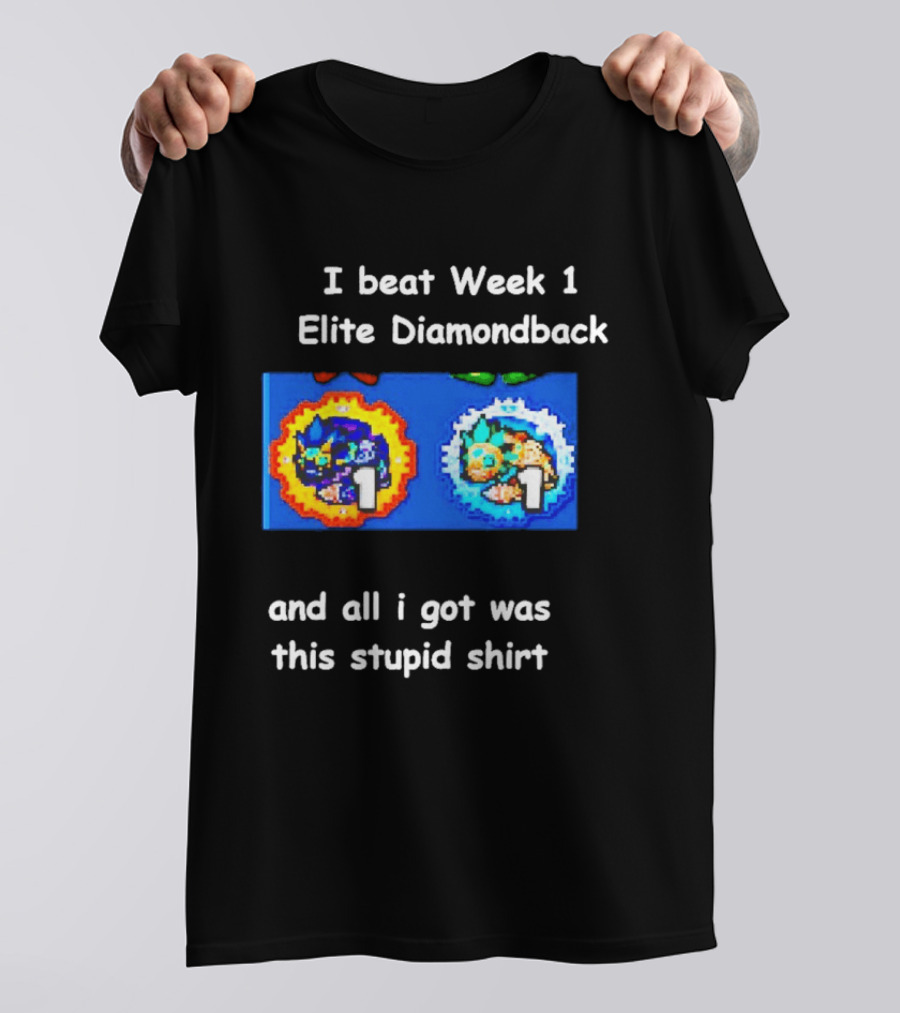I Beat Week 1 Elite Diamondback This Stupid T-Shirt