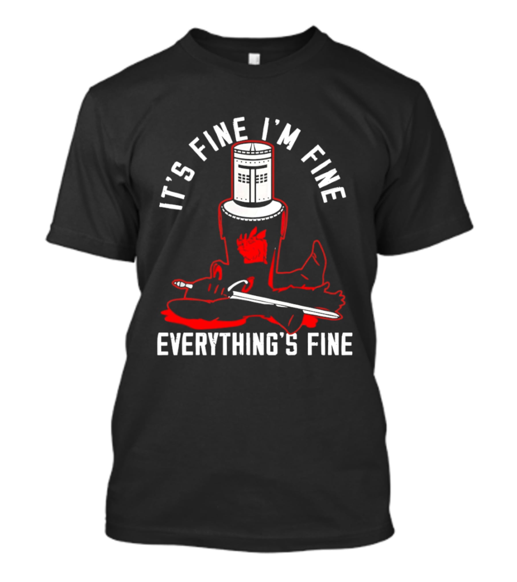 I'm Fine I'm Fine Everything's Fine Monty Python Black Knight T-Shirt