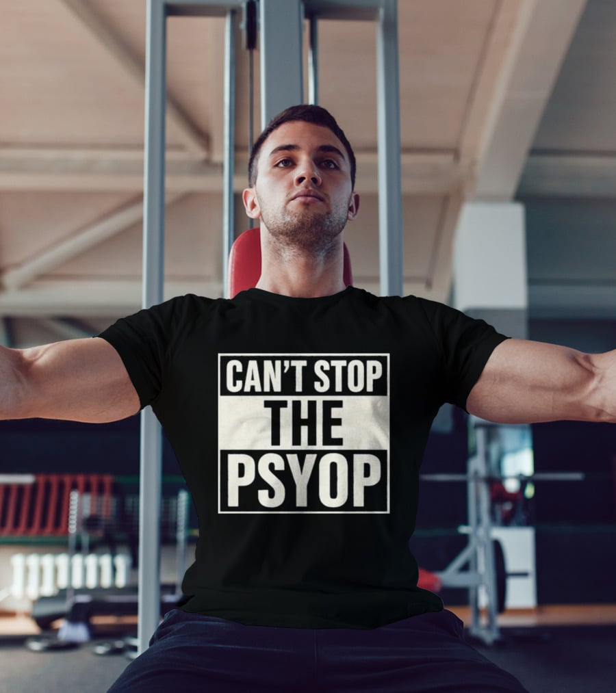Can't Stop The Psyop T-Shirt