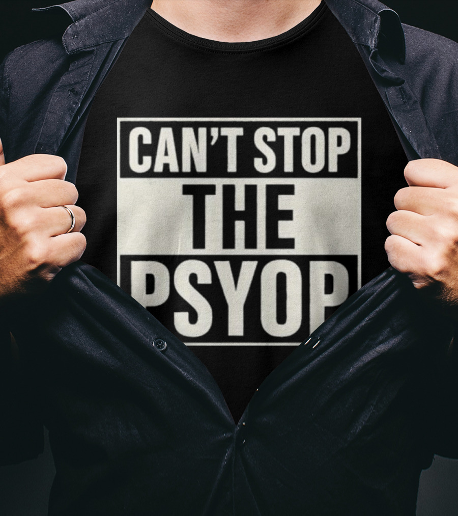 Can't Stop The Psyop T-Shirt