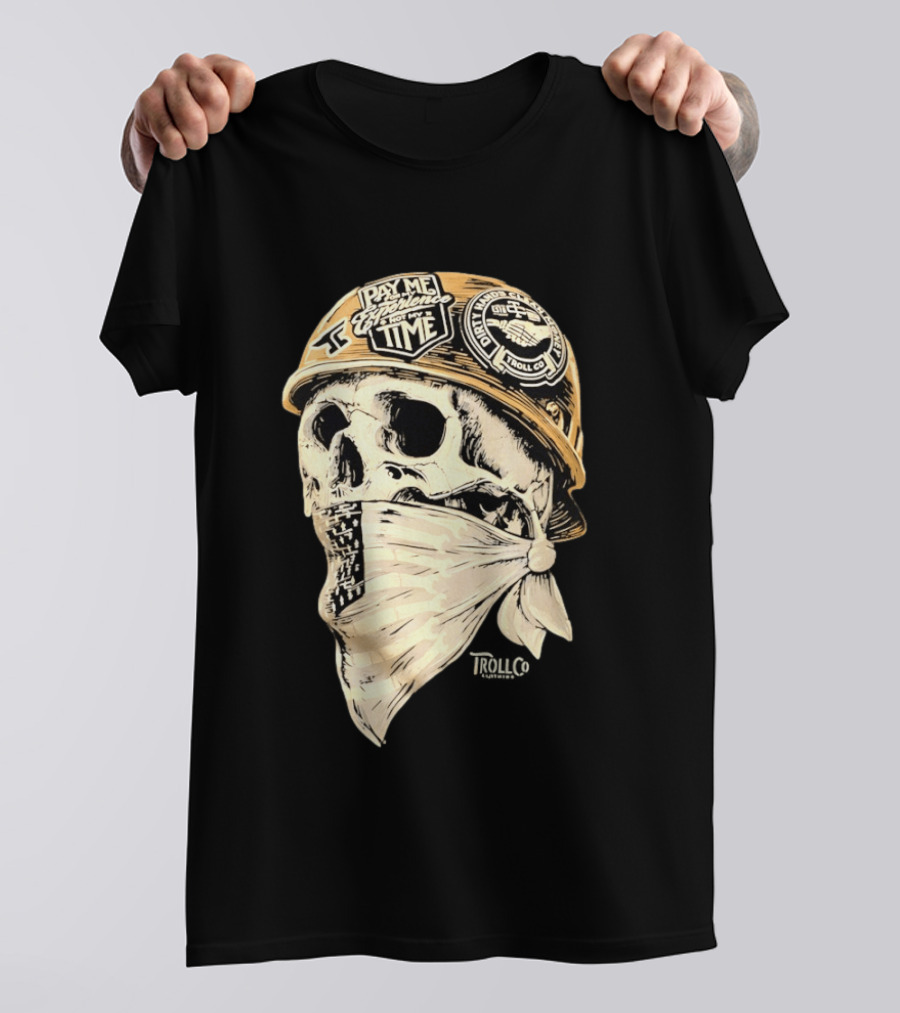 Skull Headstrong Pay Me For My Experience Not My Time Troll Co Dirtville MC T-Shirt
