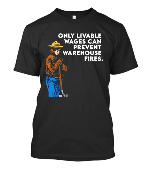 Smokey Bear Only Livable Wages Can Prevent Warehouse Fires T-Shirt