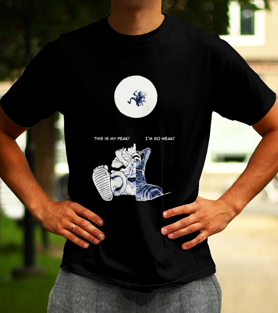 Luffy Dualism This Is My Peak I'm So Weak T-Shirt