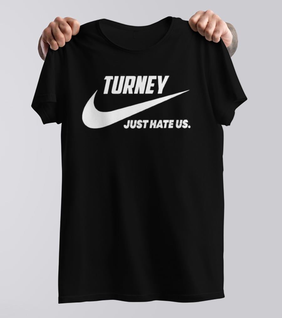 Turney Just Hate Us Nike Parody Swoosh T-Shirt