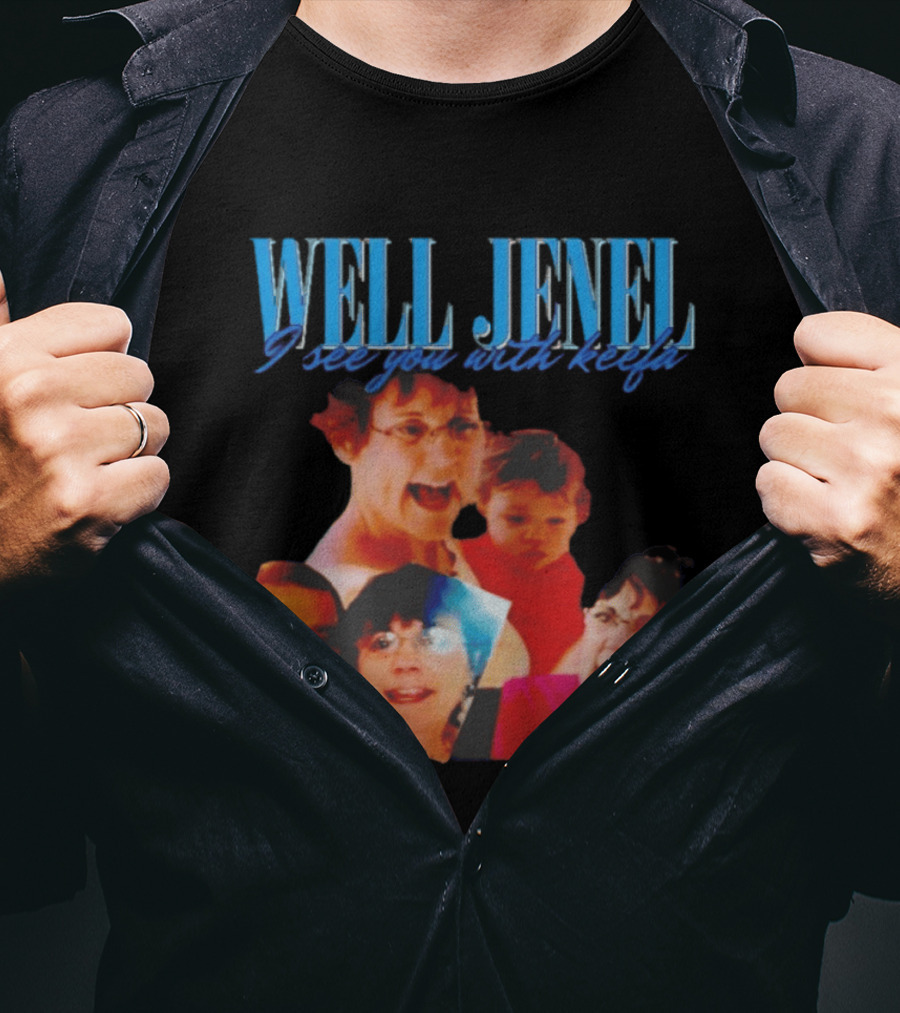 Well Jenel I See You With Keefa Funny Meme Faces T-Shirt