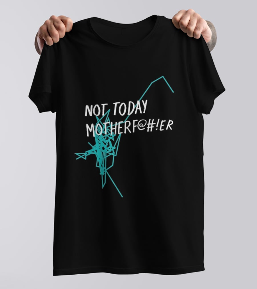 Not Today Motherfer Distressed Grunge Text And Electric Blue Streaks T-Shirt