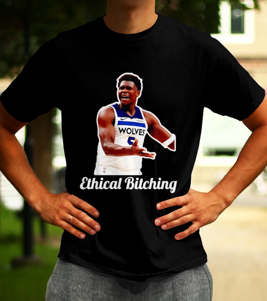 Anthony Edwards Wolves Ethical Bitching T-Shirt