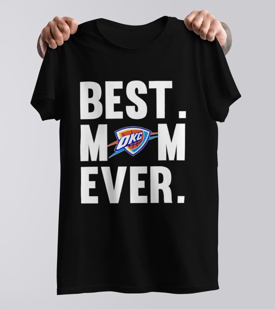 Best Mom Ever OKC Thunder Fan Merchandise T-Shirt