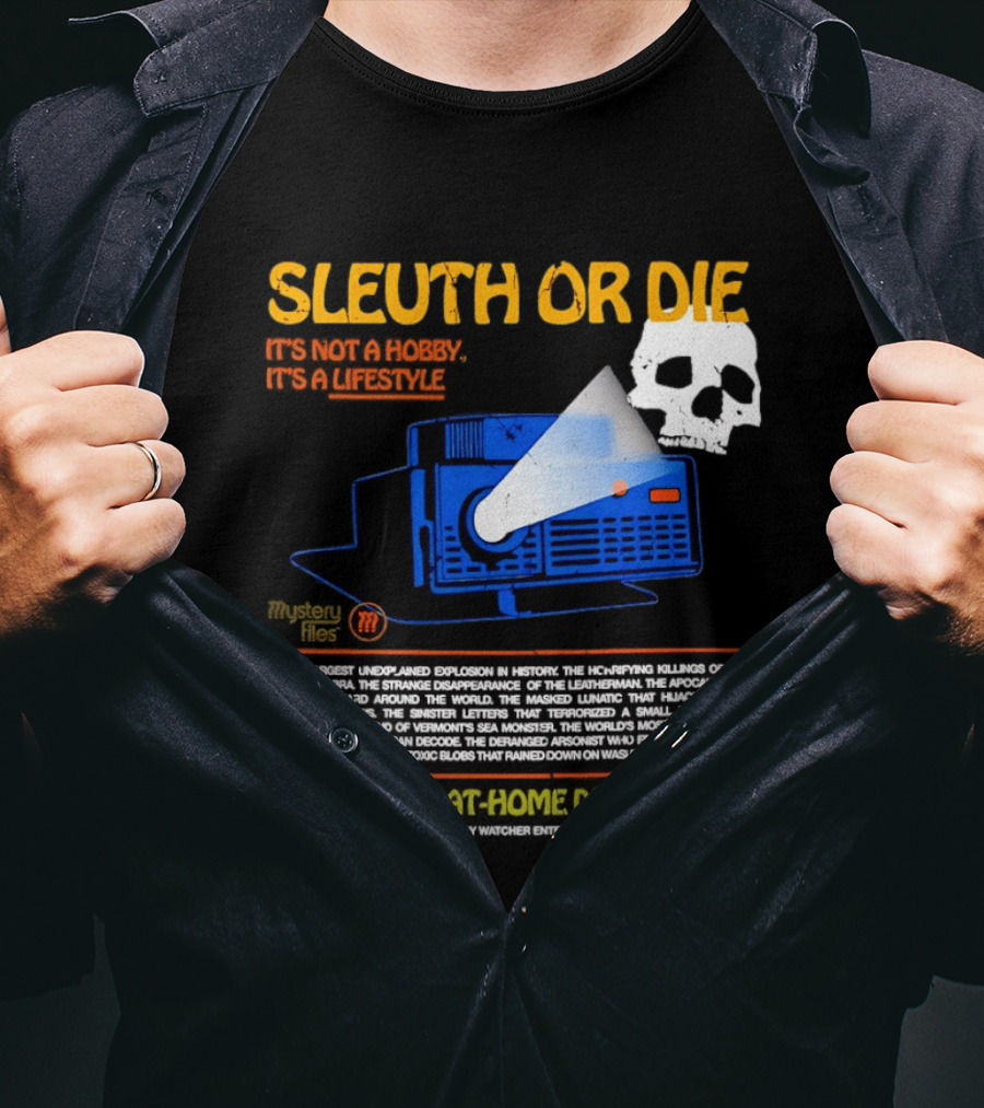 Sleuth Or Die Mysterious Explosions Chilling Secrets Sinister Letters T-Shirt
