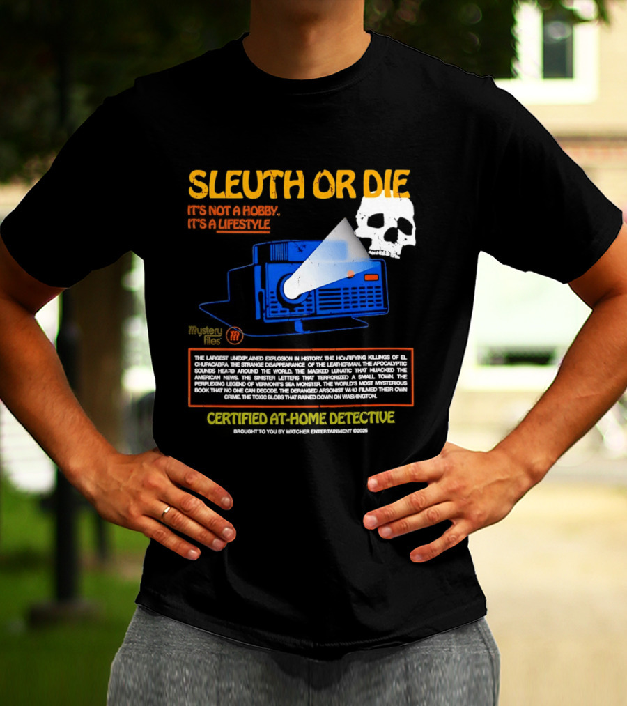 Sleuth Or Die Mysterious Explosions Chilling Secrets Sinister Letters T-Shirt