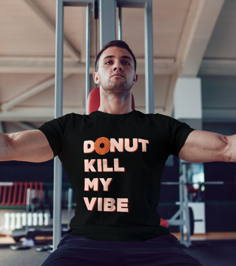 Donut Kill My Vibe Funny Sprinkles Lettering T-Shirt