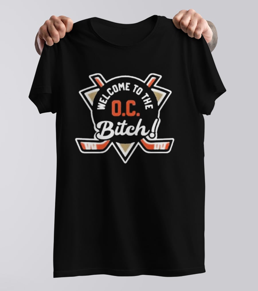 Welcome To The OC Bitch Anaheim Ducks Hockey Fan T-Shirt