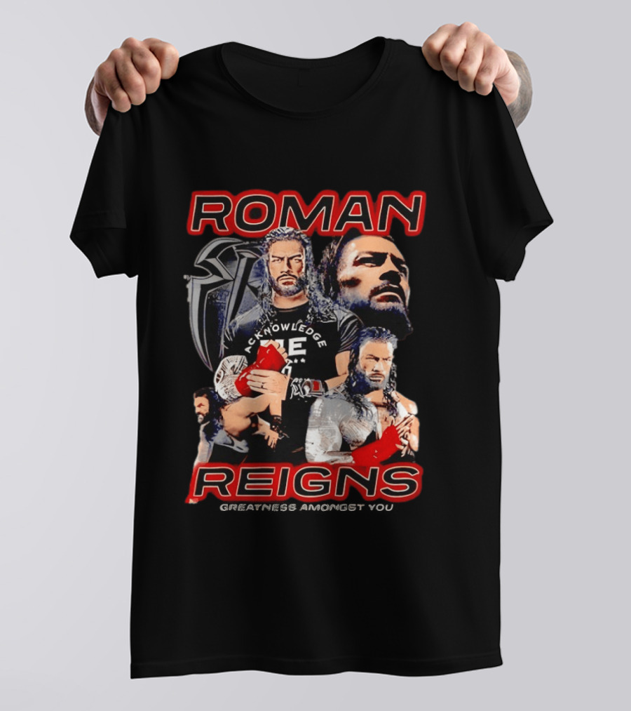 Roman Reigns Acknowledge Greatness Amongst You T-Shirt