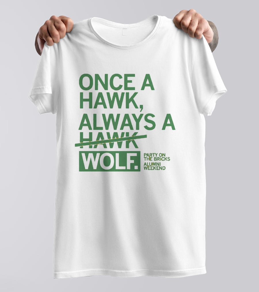Once A Hawk Always A Wolf Party On The Bricks Alumni Weekend T-Shirt
