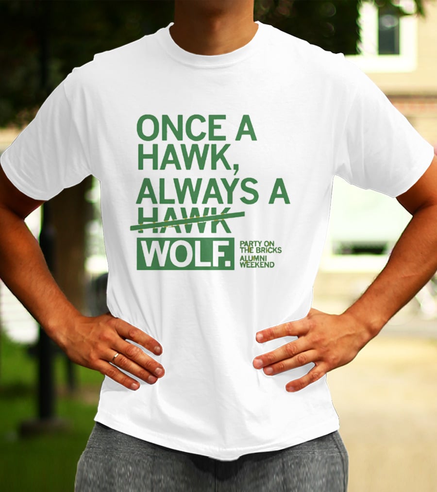 Once A Hawk Always A Wolf Party On The Bricks Alumni Weekend T-Shirt