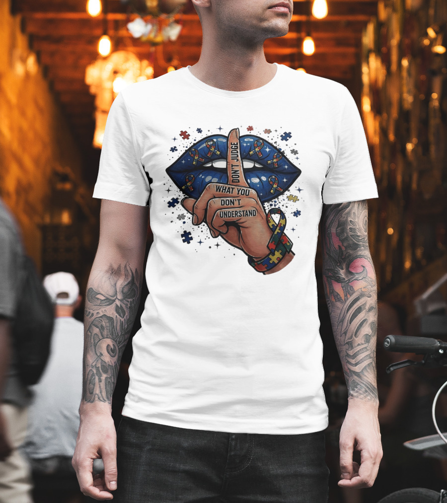 Puzzle Pieces Don't Judge What You Don't Understand Autism Awareness T-Shirt