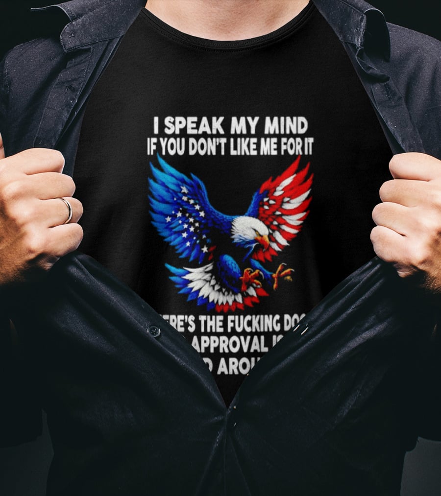 I Speak My Mind American Eagle Your Approval Is Not Needed Around Me T-Shirt