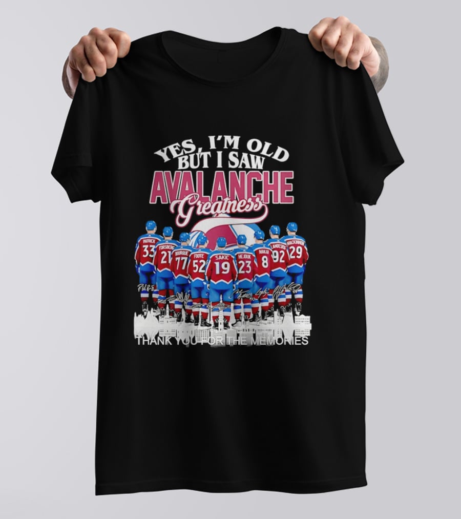 Yes I'm Old But I Saw Colorado Avalanche Greatness Patrick Forsberg Bourque Sakic MacKinnon Legends T-Shirt