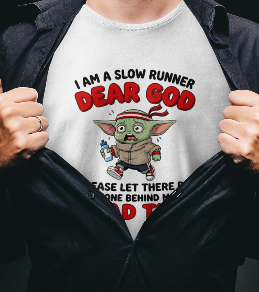 I Am A Slow Runner Dear God Please Let There Be Someone Behind Me To Read This Baby Yoda T-Shirt