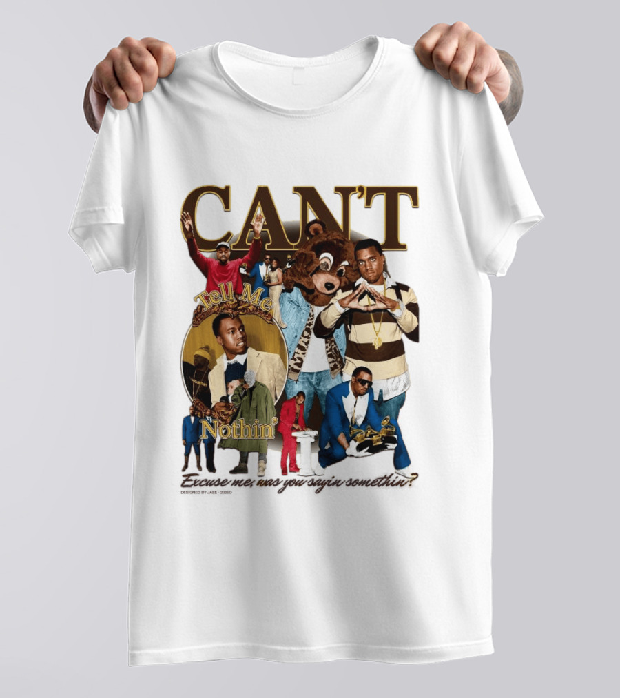 CAN'T Tell Me Nothin T-Shirt