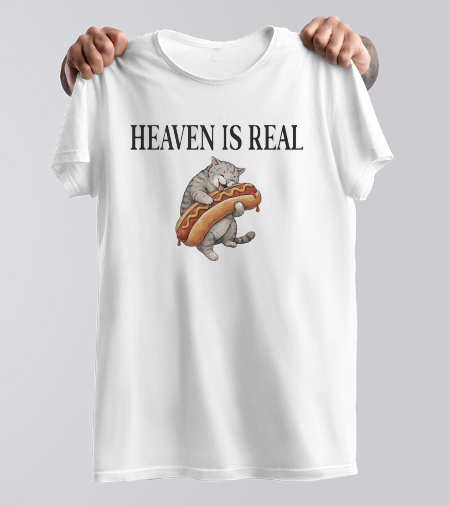 Heaven Is Real Cat With Hotdog T-Shirt