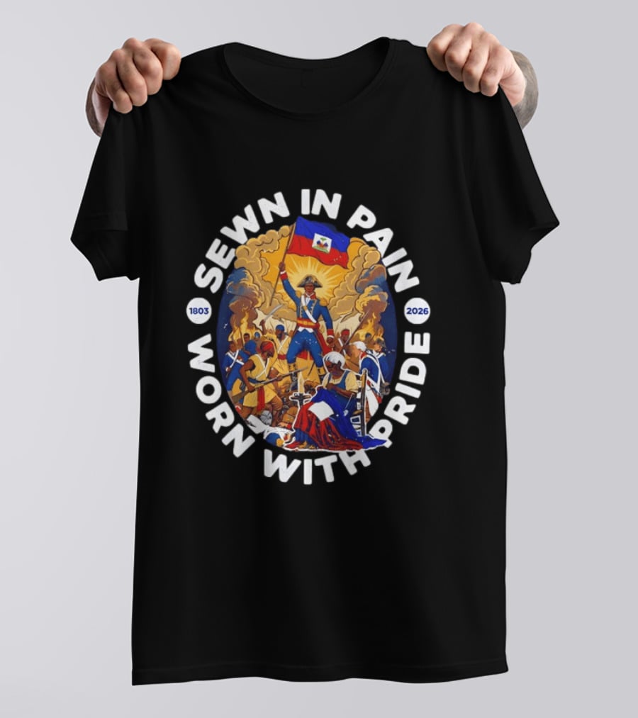 Sewn In Pain Worn With Pride Haiti Flag 1803 2026 T-Shirt