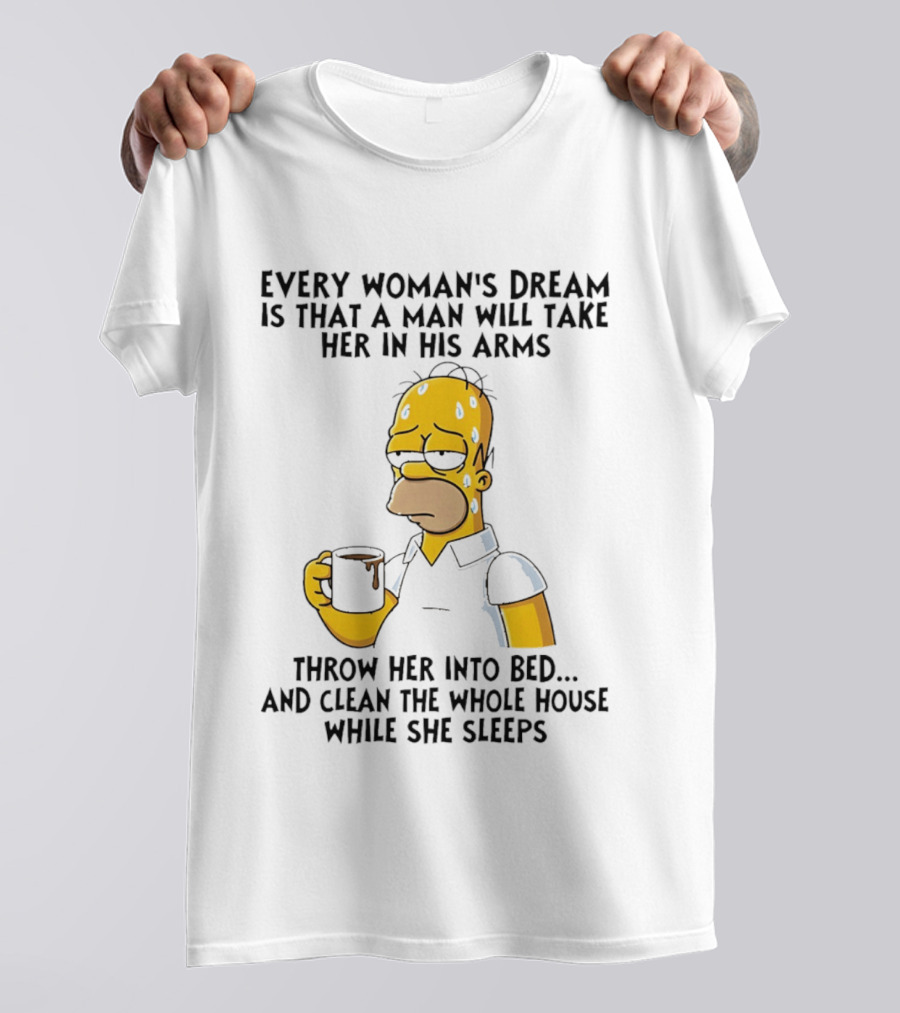 Simpsons Every Woman's Dream Homer Coffee Bed Clean House T-Shirt
