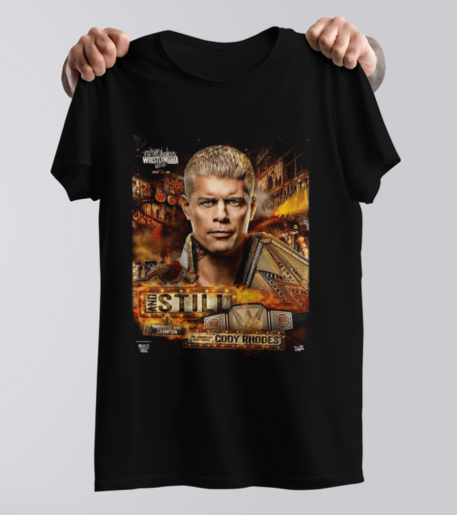 And Still Undisputed WWE Champion Cody Rhodes WrestleMania 42 T-Shirt