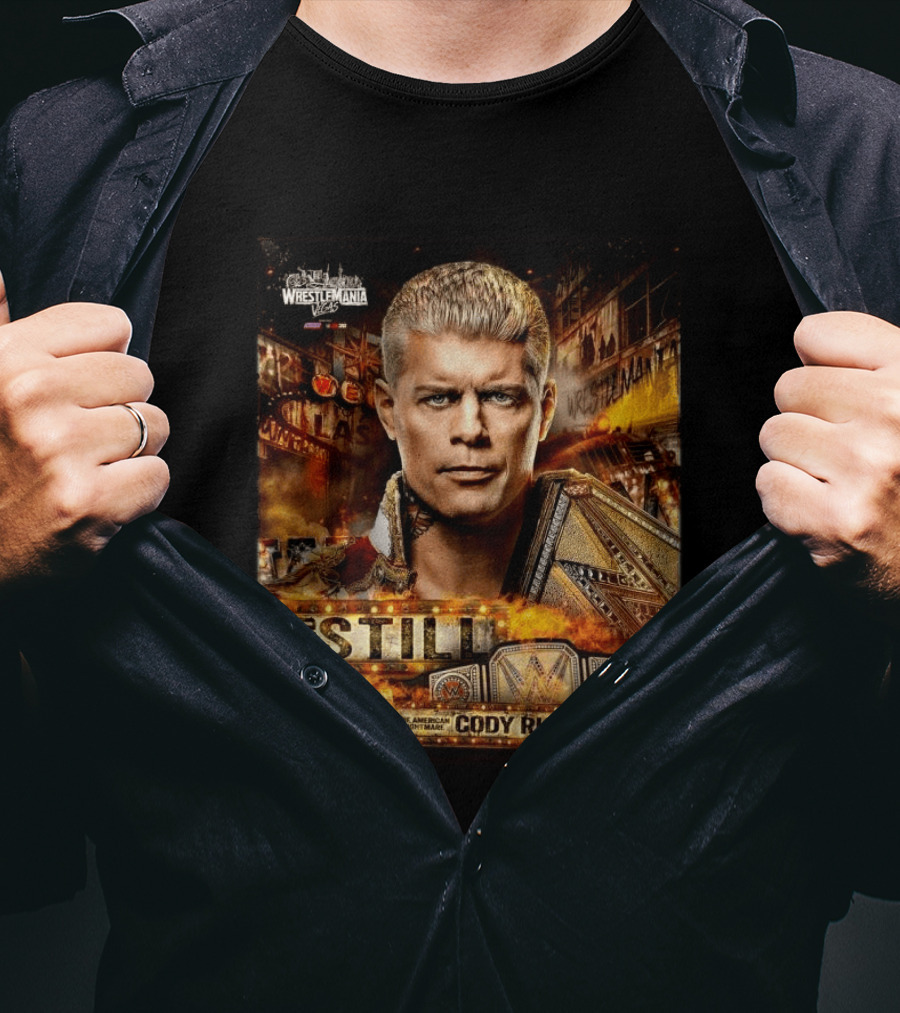 And Still Undisputed WWE Champion Cody Rhodes WrestleMania 42 T-Shirt