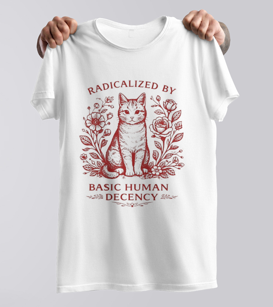 Radicalized By Basic Human Decency Cat With Roses T-Shirt