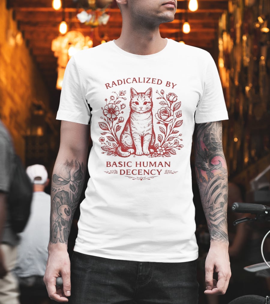 Radicalized By Basic Human Decency Cat With Roses T-Shirt