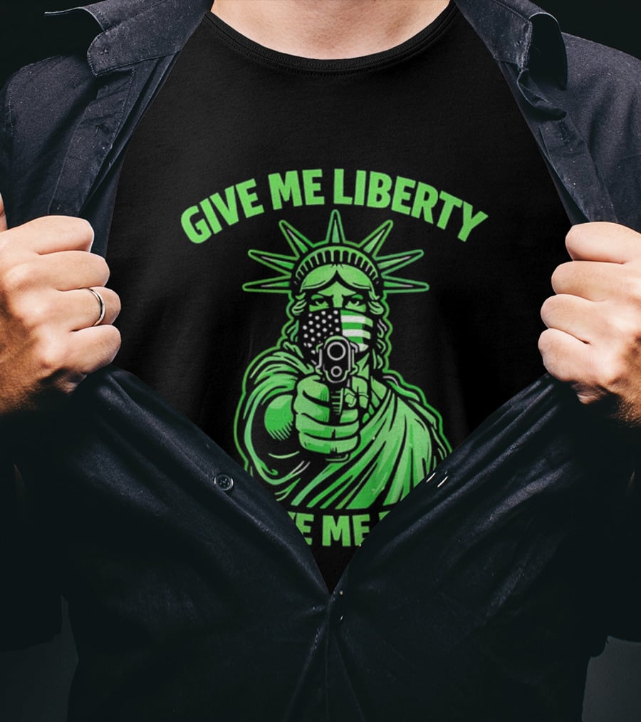 Give Me Liberty Or Give Me Death Statue Of Liberty Holding Gun T-Shirt