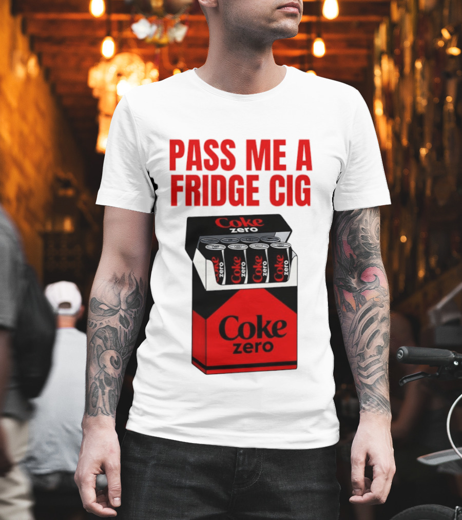 Pass Me A Fridge Cig Coke Zero Cans In Pack T-Shirt