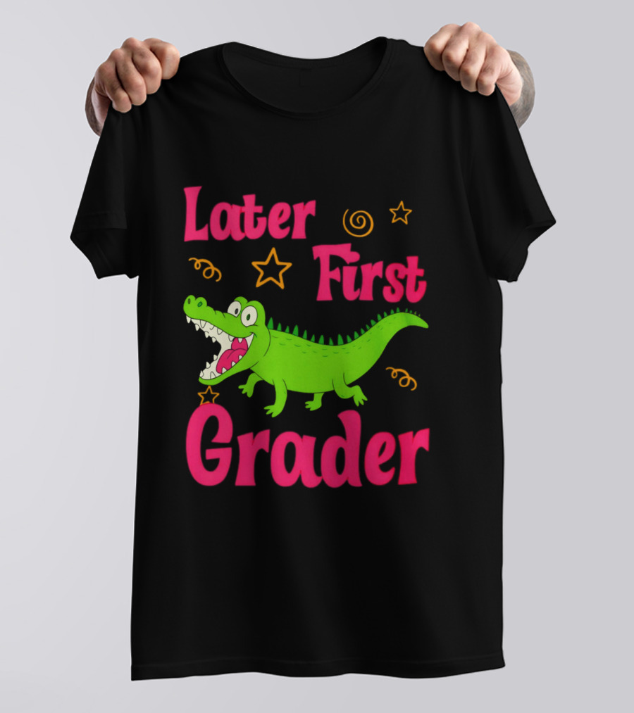 Later Gator First Grader Last Day Of School Teacher T-Shirt