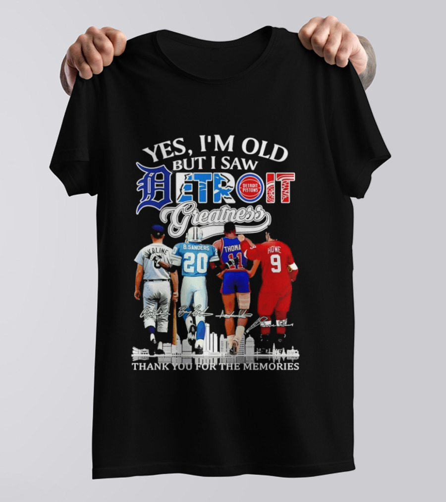 Yes I'm Old But I Saw Detroit Greatness Al Kaline Barry Sanders Isiah Thomas Gordie Howe T-Shirt