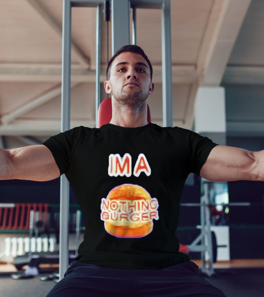 IMA Nothing Burger Funny Meme Phrase T-Shirt