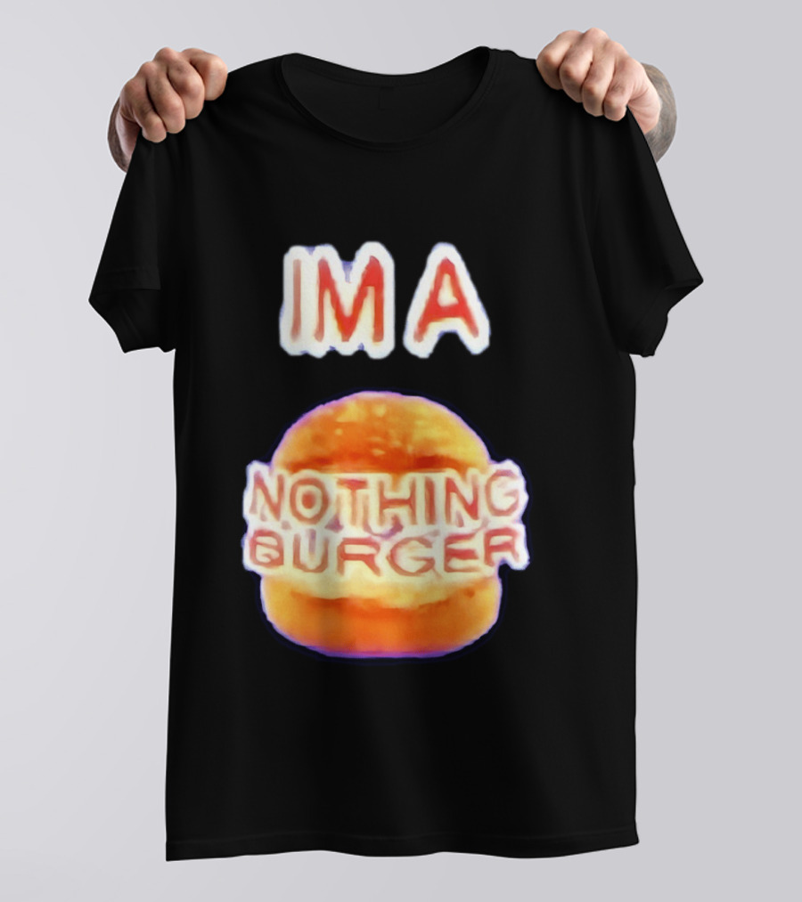 IMA Nothing Burger Funny Meme Phrase T-Shirt
