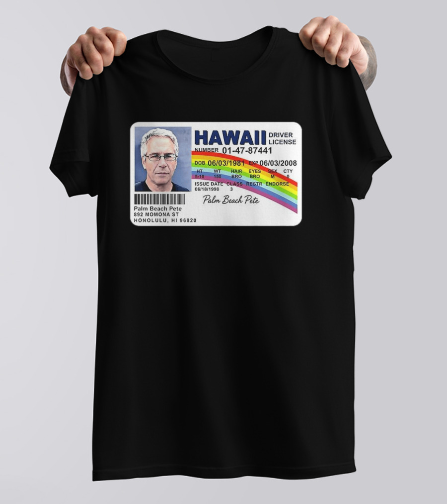 Palm Beach Pete Hawaii Driver License Sarcastic Jeffrey Epstein T-Shirt