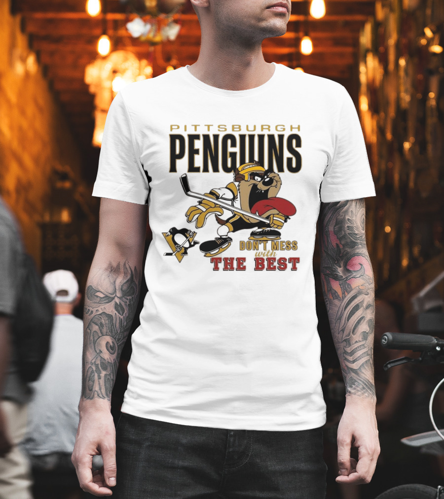 Pittsburgh Penguins Don't Mess With The Best Hockey Taz Fan Favorite T-Shirt