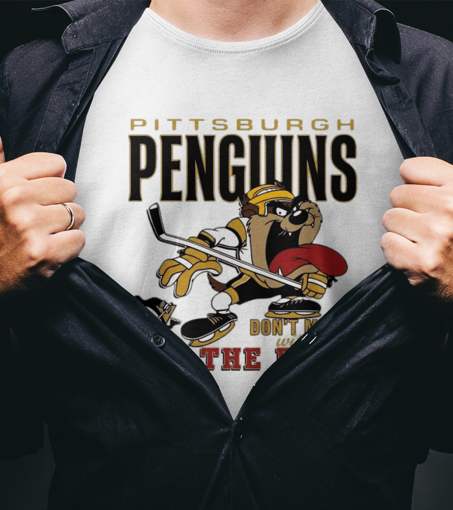 Pittsburgh Penguins Don't Mess With The Best Hockey Taz Fan Favorite T-Shirt