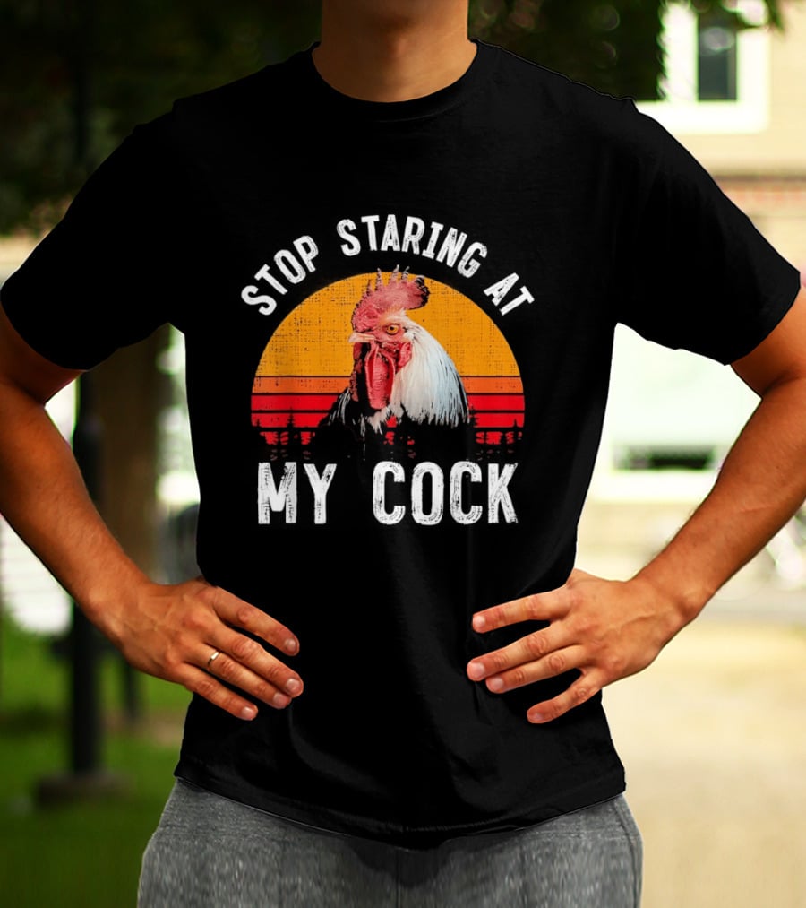 Stop Staring At My Cock Retro Rooster Vintage Humor T-Shirt