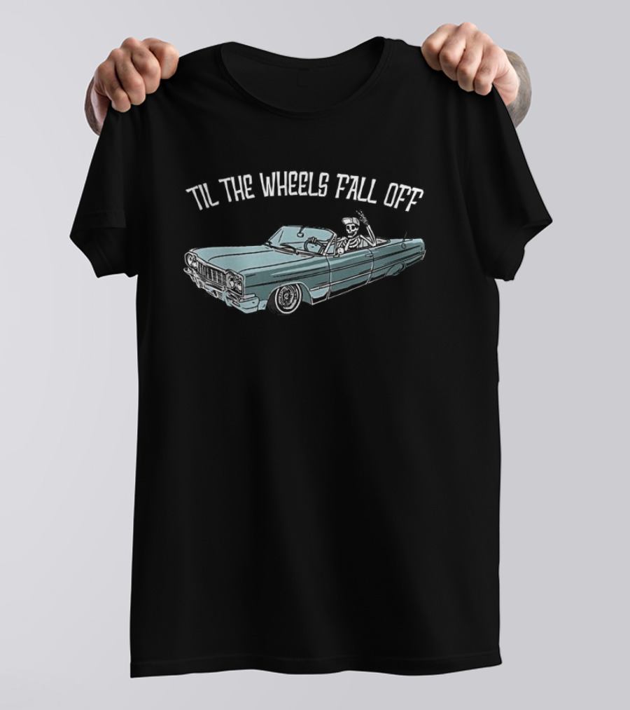 Til The Wheels Fall Off Classic Car Driving Skeleton T-Shirt