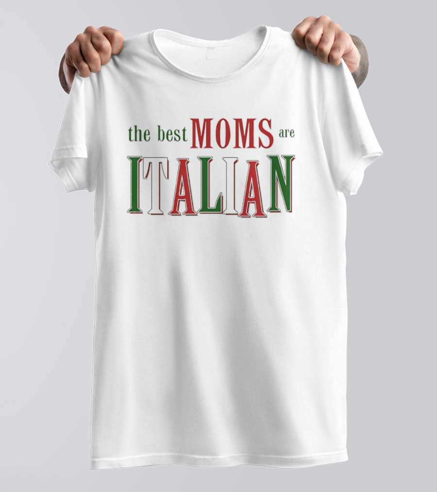 The Best Moms Are Italian Bold Red Green Text Celebration T-Shirt
