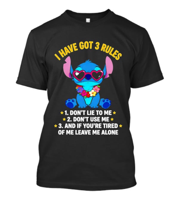 I Have Got 3 Rules Stitch Don't Lie To Me Use Me If You're Tired Leave Me Alone T-Shirt