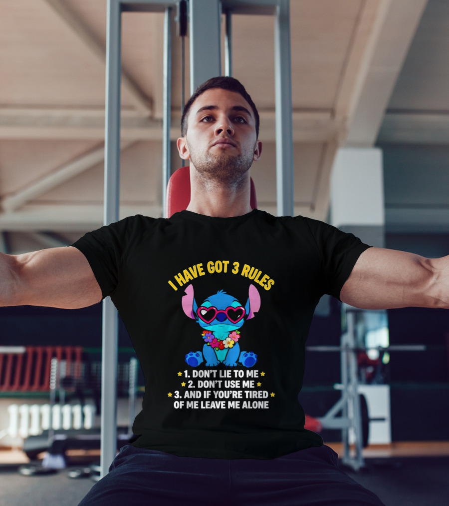 I Have Got 3 Rules Stitch Don't Lie To Me Use Me If You're Tired Leave Me Alone T-Shirt